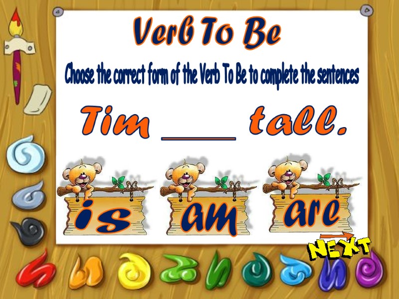 Verb To Be is am are Choose the correct form of the Verb To